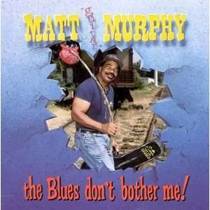  The Blues Dont Bother Me Matt Guitar Murphy Music