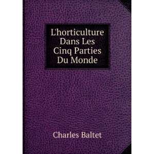   horticulture Dans Les Cinq Parties Du Monde Charles Baltet Books