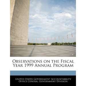  Observations on the Fiscal Year 1999 Annual Program 