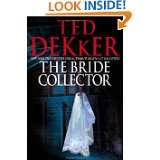 The Bride Collector by Ted Dekker (Apr 13, 2010)