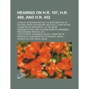 com Hearing on H.R. 107, H.R. 400, and H.R. 452 legislative hearing 