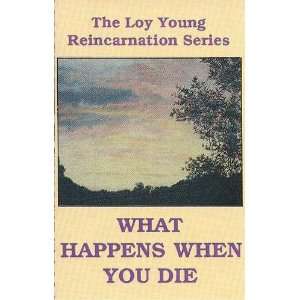  What Happens When You Die (Loy Young Reincarnation Series 