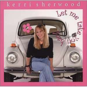  Let Me Take You Back Volume 1 Kerri Sherwood Music