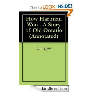 How Hartman Won   A Story of Old Ontario (Annotated) Eric Bohn 