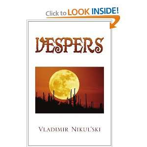  VESPERS (9781450092722) Vladimir Nikulski Books