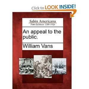    An appeal to the public. (9781275603622) William Vans Books