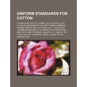  Uniform Standards for Cotton; Hearings Before the Committee 