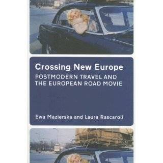 Crossing New Europe Postmodern Travel and the European Road Movie by 