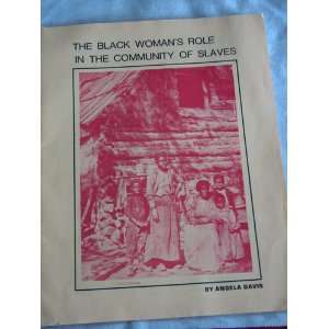  The Black Womans Role in the Community of Slaves Angela 