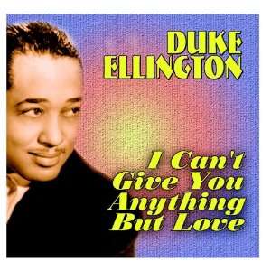  I Cant Give You Anything But Love Duke Ellington Music