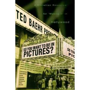    So You Want to Be in Pictures (9780615372167) Ted Baehr Books