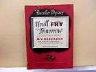 1950 book/ BESTSELLER MYSTERY/ YOULL FRY TOMORROW by M.V. HEBERDEN 
