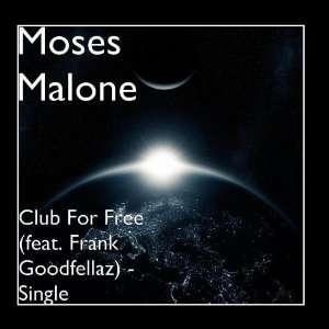   Club For Free (feat. Frank Goodfellaz)   Single Moses Malone Music