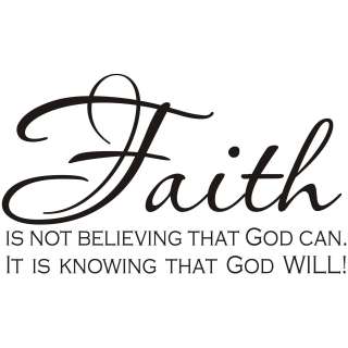 Faith Is Not Believing That God Can, It Is Knowing That God Will Art 