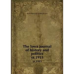  The Iowa journal of history and politics. yr.1915 State 