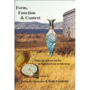 Form, Function and Context Material Culture Studies in Scandinavian 