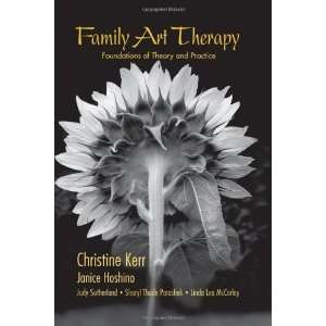 Family Art Therapy Foundations of Theory and Practice (Family Therapy 