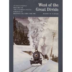 Great Divide An Illustrated History of the Canadian Pacific Railway 