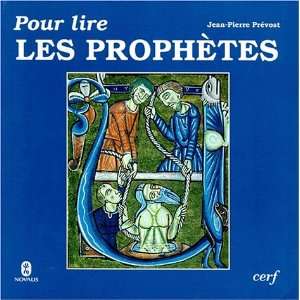 Pour lire les prophetes (French Edition) Jean Pierre PrÃ©vost 