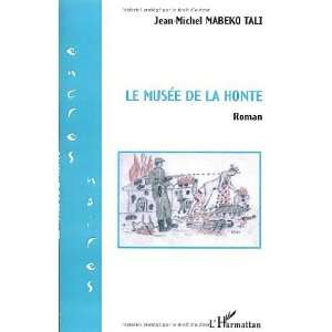  Musee de la Honte. Roman (French Edition) (9782747529518 