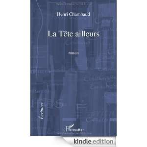 La Tête ailleurs (Ecritures) (French Edition) Henri Chambaud  