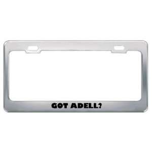  Got Adell? Girl Name Metal License Plate Frame Holder 