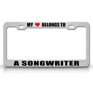MY HEART BELONGS TO A SONGWRITER Occupation Metal Auto License Plate 