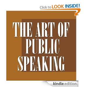 The Art of Public Speaking (Annotated) J. Berg Esenwein  