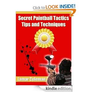 Secret Paintball Tactics, Tips and Techniques Lamar Coleman  