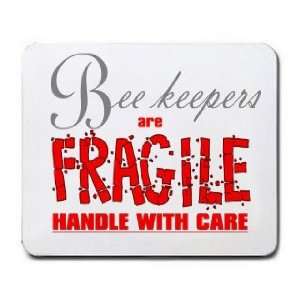 Bee keepers are FRAGILE handle with care Mousepad