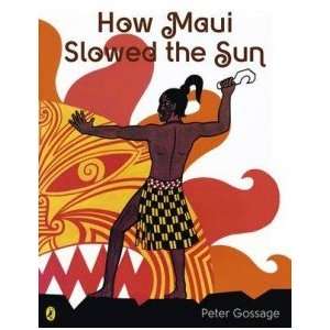  How Maui Slowed the Sun Gossage Peter Books