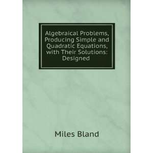  Algebraical Problems, Producing Simple and Quadratic 