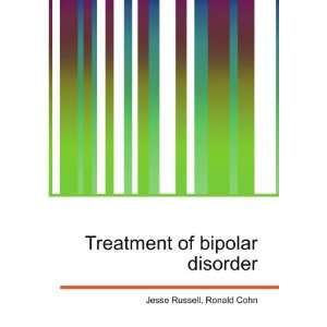 Treatment of bipolar disorder Ronald Cohn Jesse Russell  