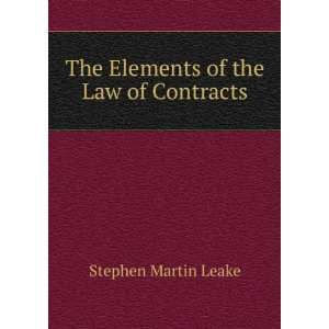    The elements of the law of contracts. Stephen Martin Leake Books