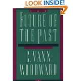 The Future Of The Past. by C. Vann Woodward (1989)