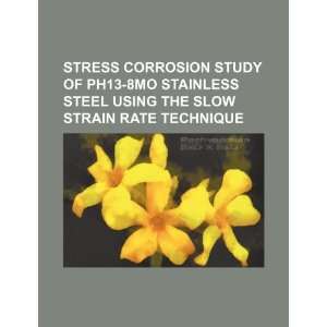  Stress corrosion study of PH13 8Mo stainless steel using 