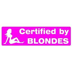  Certified by Blonds Funny car bumper sticker 7 x 2 