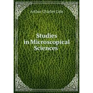    Studies in Microscopical Sciences . Arthur Charles Cole Books