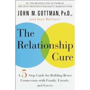  The Relationship Cure A Five Step Guide for Building 