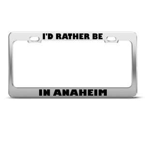 Rather Be In Anaheim Metal license plate frame Tag Holder
