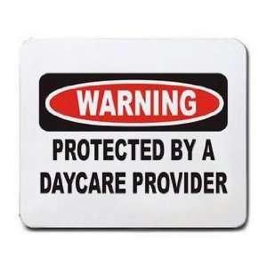  WARNING PROTECTED BY A DAYCARE PROVIDER Mousepad