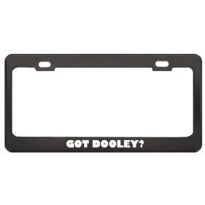 Got Dooley? Last Name Black Metal License Plate Frame Holder Border 