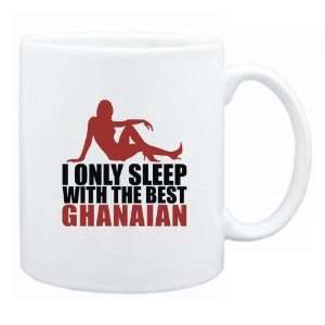   Only Sleep With The Best Ghanaian  Ghana Mug Country