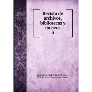  Revista de archivos, bibliotecas y museos. 3 