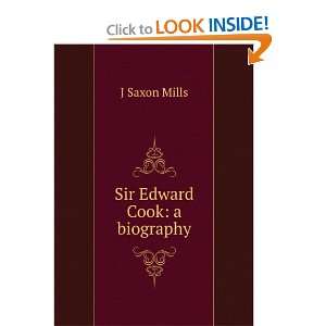  Sir Edward Cook a biography J Saxon Mills Books