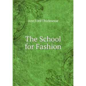  The School for Fashion Ann Ford Thicknesse Books