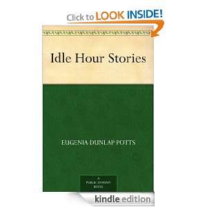 Idle Hour Stories Eugenia Dunlap Potts  Kindle Store