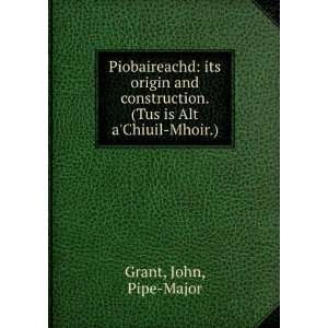  Piobaireachd its origin and construction. (Tus is Alt a 