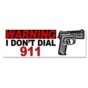    Warning I Dont Dial 911 Gun Bumper Sticker 