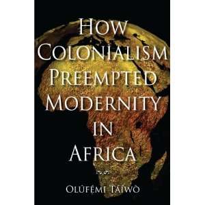  How Colonialism Preempted Modernity in Africa [Paperback 
